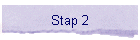 Stap 2