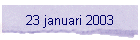 23 januari 2003