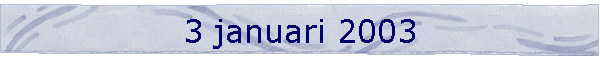 3 januari 2003