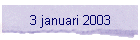 3 januari 2003