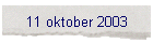11 oktober 2003