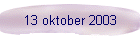 13 oktober 2003