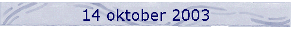 14 oktober 2003