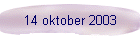 14 oktober 2003