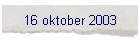 16 oktober 2003