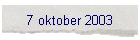 7 oktober 2003