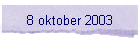 8 oktober 2003
